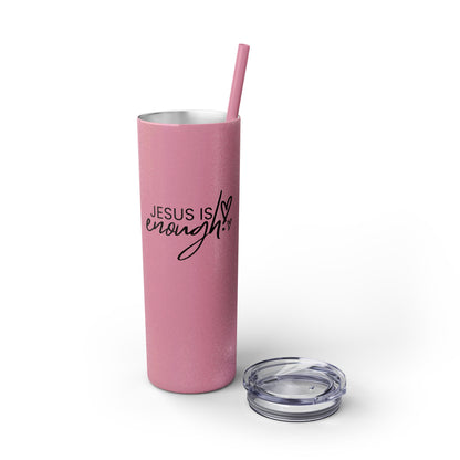 Jesus Is Enough Skinny Tumbler with Straw, 20oz