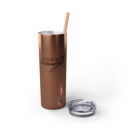 Jesus Is Enough Skinny Tumbler with Straw, 20oz