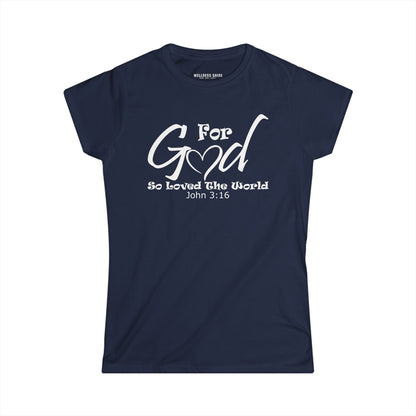 For God So Loved The World Women's Softstyle Tee