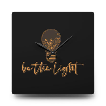 Be The Light Acrylic Wall Clock