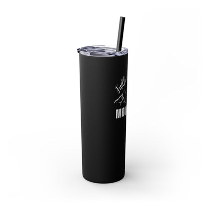 Faith Can Move Mountains Skinny Tumbler with Straw, 20oz