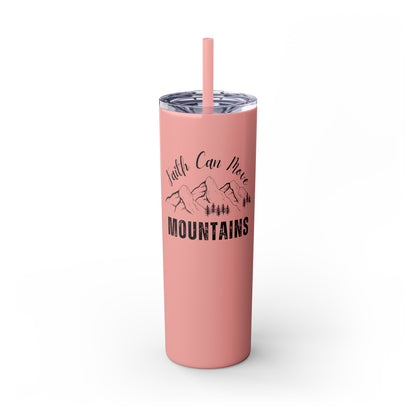 Faith Can Move Mountains Skinny Tumbler with Straw, 20oz