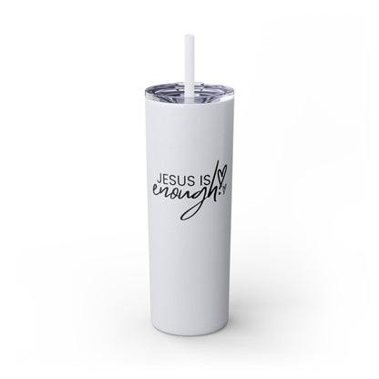 Jesus Is Enough Skinny Tumbler with Straw, 20oz