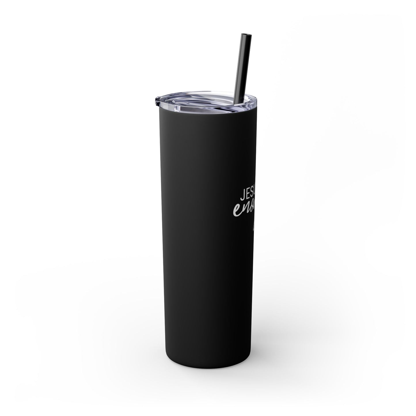 Jesus Is Enough Skinny Tumbler with Straw, 20oz