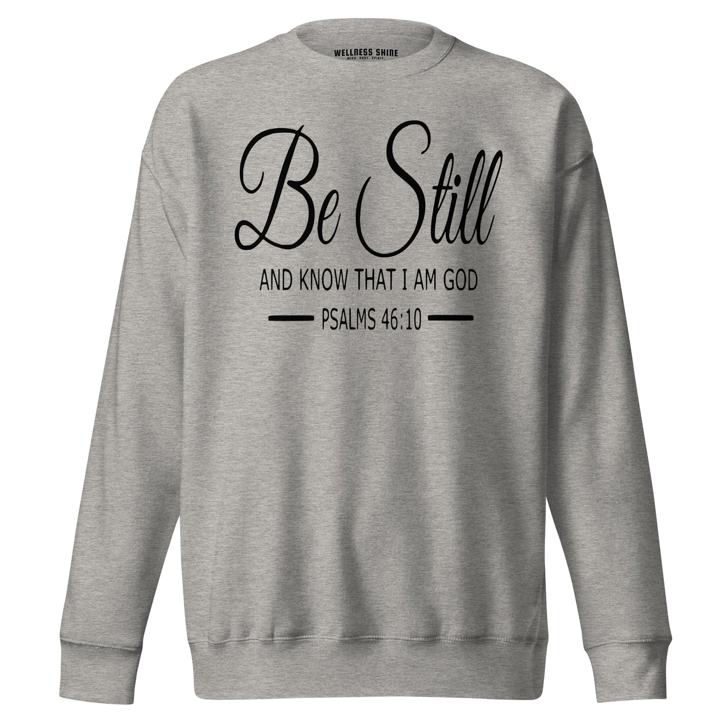 Be Still Unisex Premium Sweatshirt - Faith Based Apparel - Wellness Shine - Wellness Shine