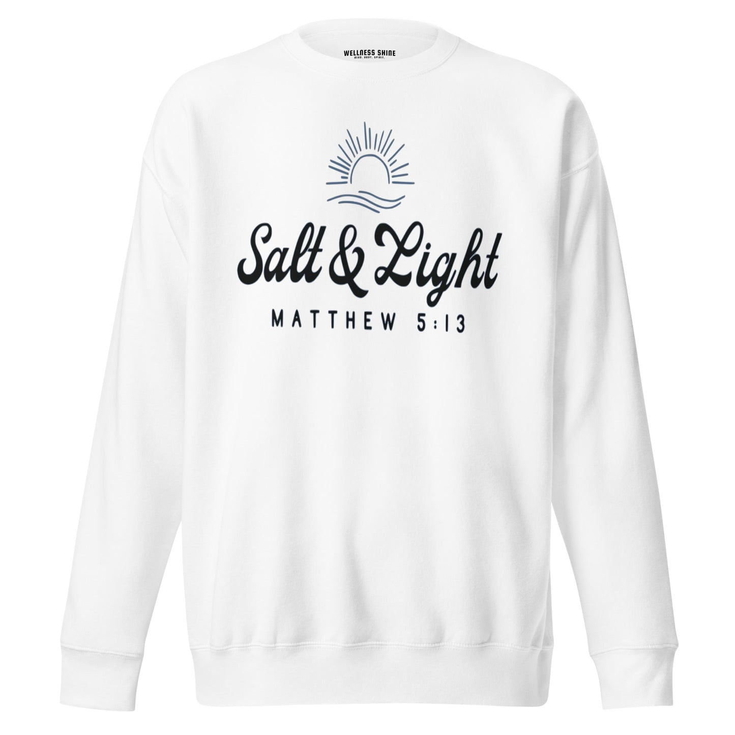 Salt & Light Unisex Premium Sweatshirt - Faith Based Apparel - Wellness Shine - Wellness Shine